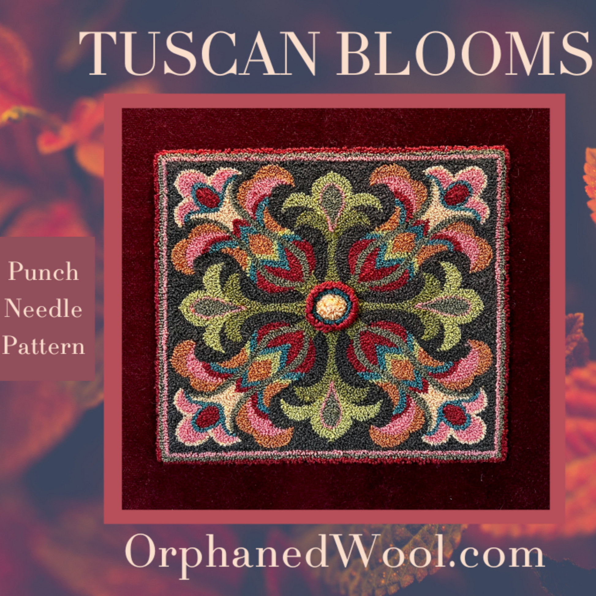 Tuscan Blooms Punch Needle Pattern by Orphaned Wool. This lovely pattern is available as a paper or Cloth Pattern with an option to purchase a custom thread kit, while supplies last. This beautiful flower pattern is Copyrighted 2023 Kelly Kanyok/ Orphaned Wool.